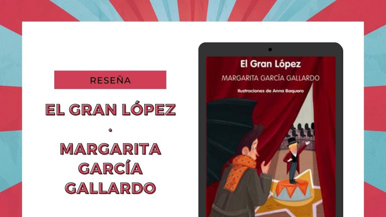 Lee más sobre el artículo Reseña de «El Gran López» de Margarita García Gallardo